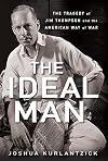The Ideal Man: The Tragedy of Jim Thompson and the American Way of War