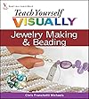 Teach Yourself Visually Jewelry Making & Beading