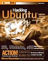 Hacking Ubuntu: Serious Hacks Mods and Customizations (ExtremeTech)