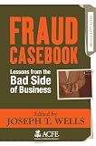 Fraud Casebook Lessons From The Bad Side Of Business