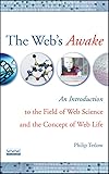 The Web's Awake: An Introduction to the Field of Web Science and the Concept of Web Life