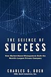 The Science of Success: How Market-Based Management Built the World's Largest Private Company
