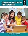 Computer Education for Teachers: Integrating Technology into Classroom Teaching
