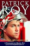 Patrick Roy: Winning, Nothing Else