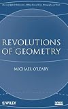 Revolutions of Geometry (Pure and Applied Mathematics: A Wiley Series of Texts, Monographs and Tracts)