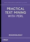 Practical Text Mining with Perl (Wiley Series on Methods and Applications in Data Mining)