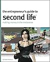 The Entrepreneur's Guide to Second Life: Making Money in the Metaverse