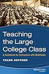 Teaching the Large College Class: A Guidebook for Instructors with Multitudes