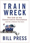 Trainwreck: The End of the Conservative Revolution (and Not a Moment Too Soon)
