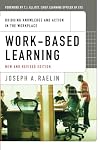 Work-Based Learning: Bridging Knowledge and Action in the Workplace