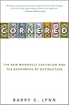 Cornered: The New Monopoly Capitalism and the Economics of Destruction