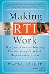 Making RTI Work: How Smart Schools are Reforming Education through Schoolwide Response-to-Intervention