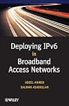 Deploying IPv6 in Broadband Access Networks