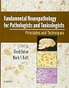 Fundamental neuropathology for pathologists and toxicologists : principles and techniques