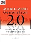 Mobilizing Generation 2.0: A Practical Guide to Using Web2.0 Technologies to Recruit, Organize and Engage YouthΒ