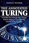 The Annotated Turing: A Guided Tour Through Alan Turing's Historic Paper on Computability and the Turing Machine
