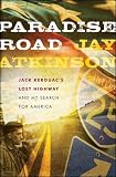 Paradise Road Jack Kerouacs Lost Highway And My Search For America