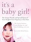 Its a Baby Girl! The Unique Wonder and Special Nature of Your Daughter From Pregnancy to Two Years