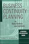Business Continuity Planning for Data Centers and Systems: A Strategic Implementation Guide