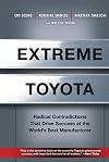 Extreme Toyota: Radical Contradictions That Drive Success at the World's Best Manufacturer