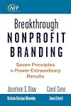 Breakthrough Nonprofit Branding: Seven Principles to Power Extraordinary Results