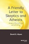 A Friendly Letter to Skeptics and Atheists: Musings on Why God Is Good and Faith Isn't Evil