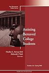 Assisting Bereaved College Students: New Directions for Student Services, Number 121