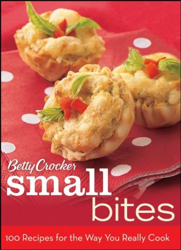 Betty Crocker Small Bites: 100 Recipes for the Way You Really Cook book cover
