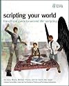 Scripting Your World: The Official Guide to Second Life Scripting