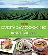 Melissa's Everyday Cooking with Organic Produce: A Guide to Easy-to-Make Dishes with Fresh Organic Fruits and Vegetables