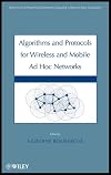 Algorithms and Protocols for Wireless, Mobile Ad Hoc Networks (Wiley Series on Parallel and Distributed Computing)