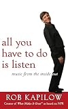 All You Have to Do is Listen: Music from the Inside Out