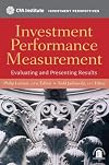 Investment Performance Measurement: Evaluating and Presenting Results