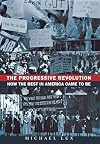 The Progressive Revolution: How the Best in America Came to Be