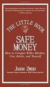 The Little Book of Safe Money: How to Conquer Killer Markets, Con Artists, and Yourself