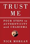 Trust Me: Four Steps to Authenticity and Charisma
