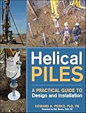 Helical Piles A Practical Guide To Design And Installation
