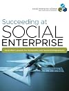 Succeeding at Social Enterprise: Hard-Won Lessons for Nonprofits and Social Entrepreneurs