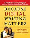 Because Digital Writing Matters: Improving Student Writing in Online and Multimedia Environments