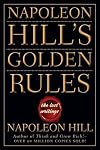 Napoleon Hill's Golden Rules: The Lost Writings
