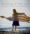 Knitting In the Sun: 32 Projects for Warm Weather