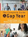 The Complete Guide to the Gap Year: The Best Things to Do Between High School and College