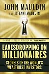 Eavesdropping on Millionaires: Secrets of the World's Wealthiest Investors