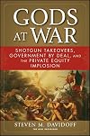 Gods at War: Shotgun Takeovers, Government by Deal, and the Private Equity Implosion