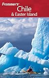 Frommer's Complete Guide: Chile & Easter Island