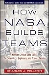 How NASA Builds Teams: Mission Critical Soft Skills for Scientists, Engineers, and Project Teams