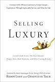 Selling Luxury Connect With Affluent Customers Create Unique Experiences Through Impeccable Service And Close The Sale