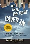 And Then the Roof Caved In: How Wall Street Greed and Stupidity Brought Capitalism to Its Knees
