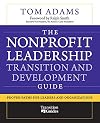 The Nonprofit Leadership Transition and Development Guide: Proven Paths for Leaders and Organizations