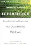 Aftershock: Protect Yourself and Profit in the Next Global Financial Meltdown (1st Edition)